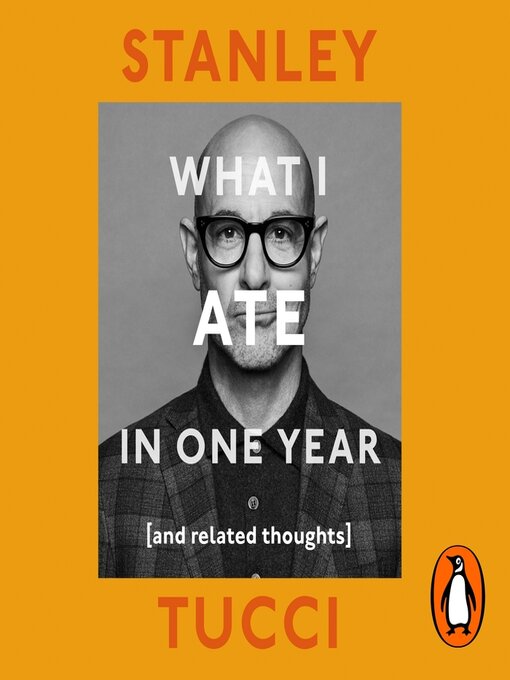 Title details for What I Ate in One Year by Stanley Tucci - Available